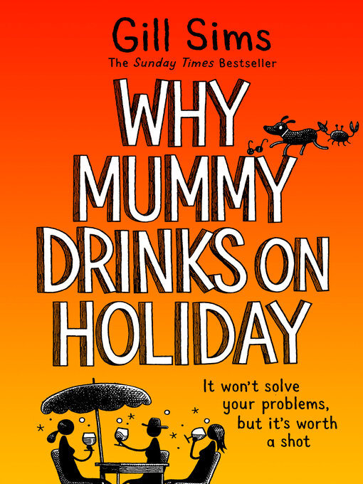 Title details for Why Mummy Drinks on Holiday by Gill Sims - Wait list